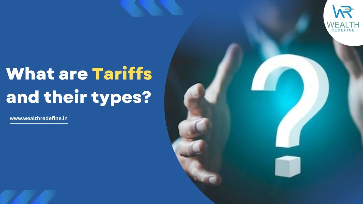 What are tariffs and their types?