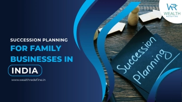 Succession Planning for Family Businesses in India