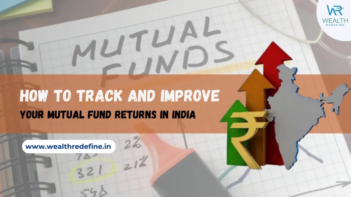 How to Track and Improve Your Mutual Fund Returns in India