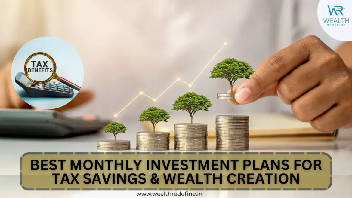 Best Monthly Investment Plans for Tax Savings & Wealth Creation