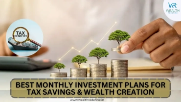 Best Monthly Investment Plans for Tax Savings & Wealth Creation