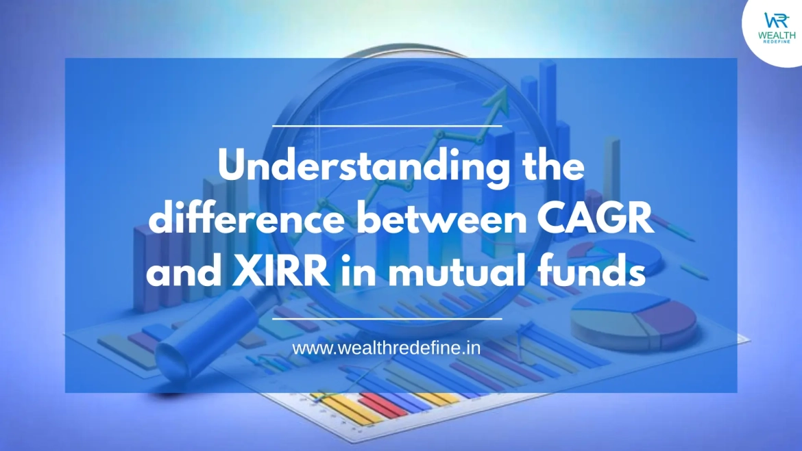 Understanding the difference between CAGR and XIRR in mutual funds