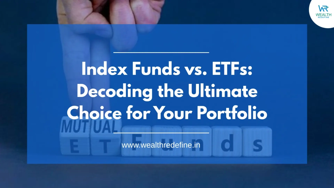 Index Funds vs ETFs: Decoding the Ultimate Choice for Your Portfolio