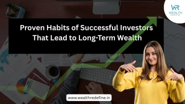 Proven Habits of Successful Investors That Lead to Long-Term Wealth