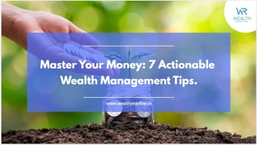 7 Actionable Wealth Management Tips