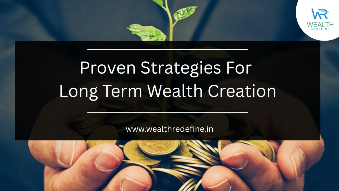 Proven Strategies for Long Term Wealth Creation