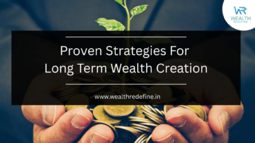 Proven Strategies for Long Term Wealth Creation