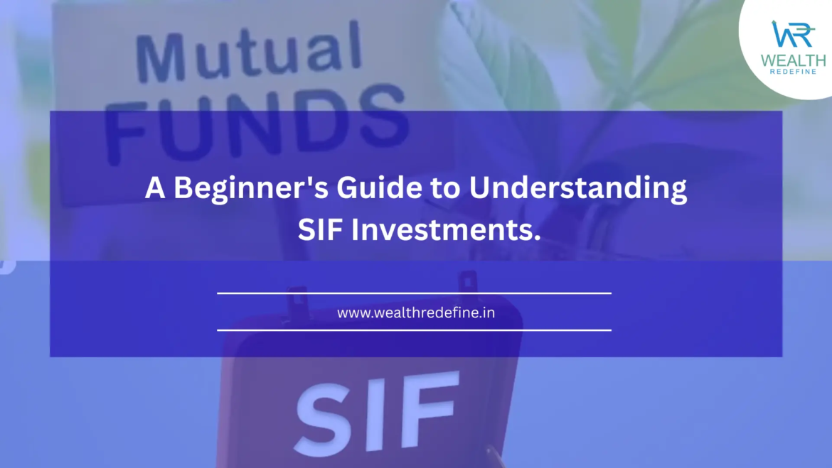 A Beginner’s Guide to Understanding SIF Investments