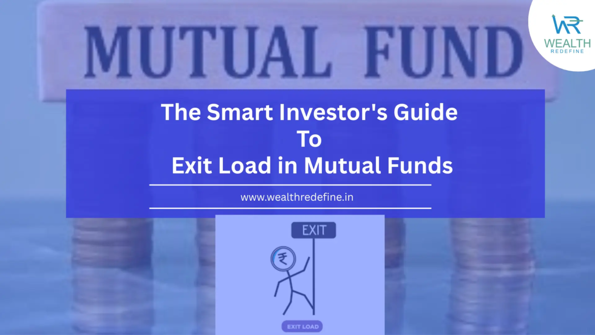 The Smart Investor’s Guide to Exit Load in Mutual Funds