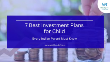 7 Best Investment Plans for Child Every Indian Parent Must Know