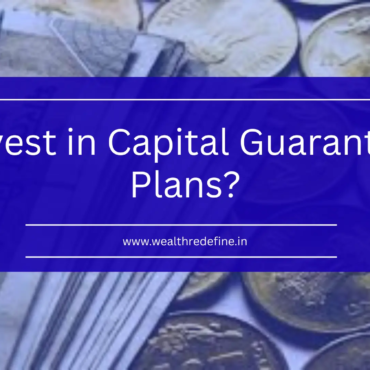 Should You Invest in Capital Guarantee Plans in 2026?