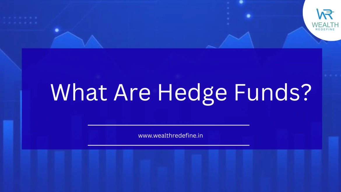 What are hedge funds?