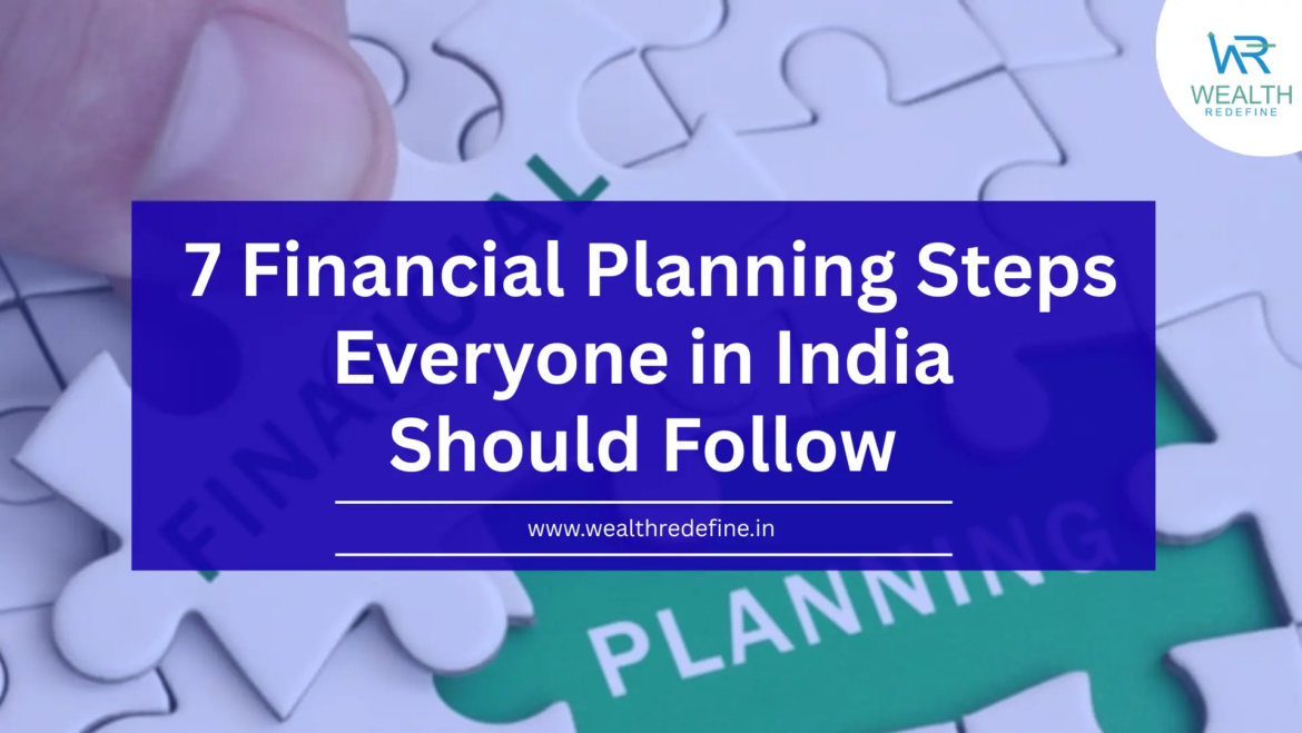 7 Financial Planning Steps Everyone in India Should Follow