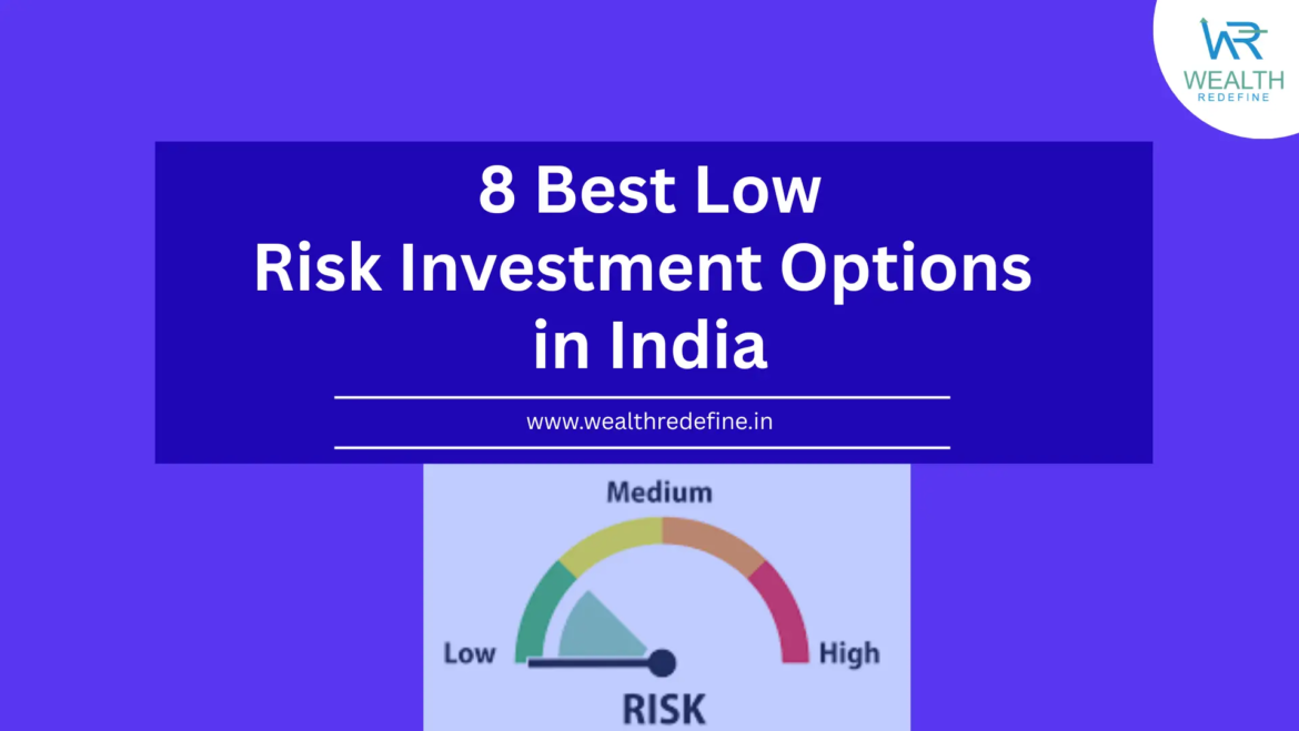 The Ultimate Guide to 8 Best Low-Risk Investment Options in India