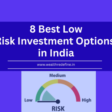 The Ultimate Guide to 8 Best Low-Risk Investment Options in India