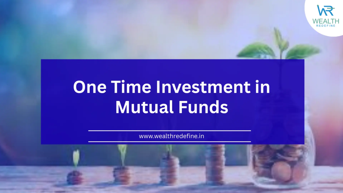 One Time Investment in Mutual Funds